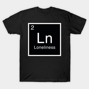 Periodic Table Loneliness Element T-Shirt